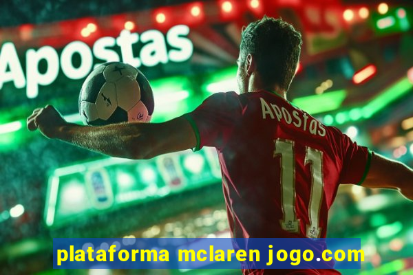 plataforma mclaren jogo.com